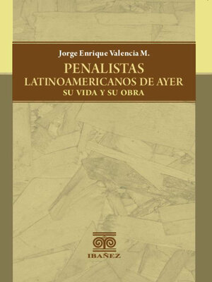 cover image of Penalistas latinoamericanos de ayer, su vida y su obra